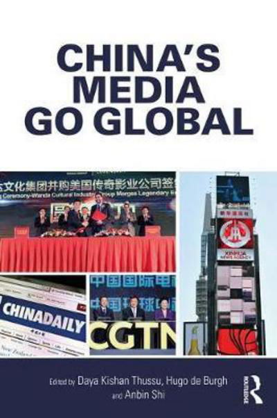 China's Media Go Global - Internationalizing Media Studies - Daya Thussu - Böcker - Taylor & Francis Ltd - 9781138665859 - 27 november 2017