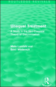 Unequal Treatment (Routledge Revivals): A Study in the Neo-Classical Theory of Discrimination - Routledge Revivals - Lundahl, Mats (Stockholm School of Economics, Sweden) - Böcker - Taylor & Francis Ltd - 9781138818859 - 22 september 2014