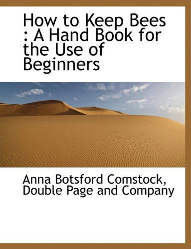 Cover for Anna Botsford Comstock · How to Keep Bees: a Hand Book for the Use of Beginners (Paperback Book) (2010)