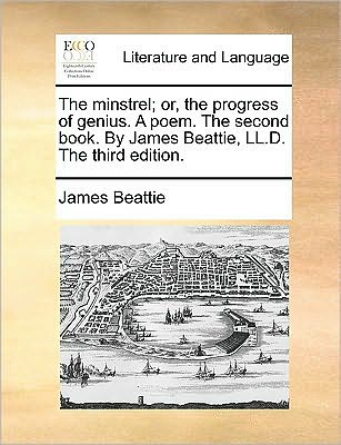 Cover for James Beattie · The Minstrel; Or, the Progress of Genius. a Poem. the Second Book. by James Beattie, Ll.d. the Third Edition. (Paperback Book) (2010)