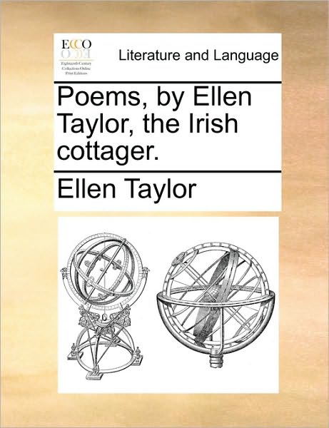 Cover for Ellen Taylor · Poems, by Ellen Taylor, the Irish Cottager. (Paperback Book) (2010)