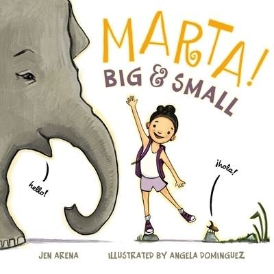 Cover for Jen Arena · Marta! Big &amp; Small (Kartongbok) (2023)