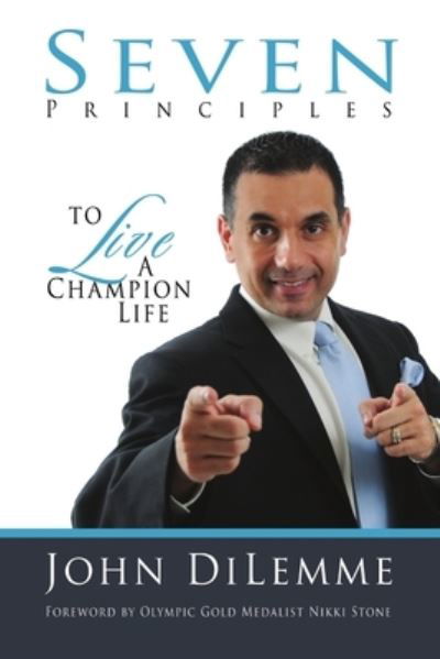 7 Principles to Live a Champion Life - John Di Lemme - Książki - Lulu.com - 9781257043859 - 5 lutego 2011