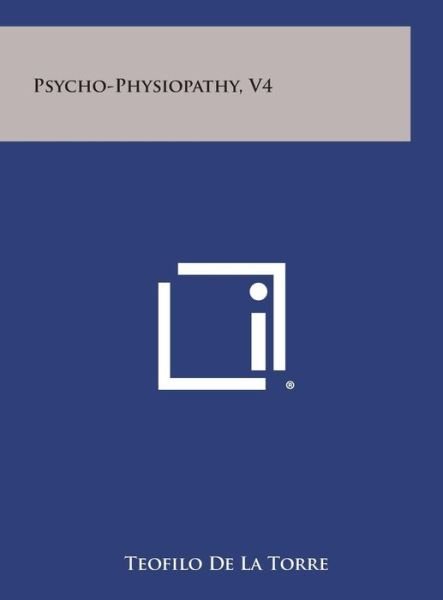 Cover for Teofilo De La Torre · Psycho-physiopathy, V4 (Hardcover Book) (2013)