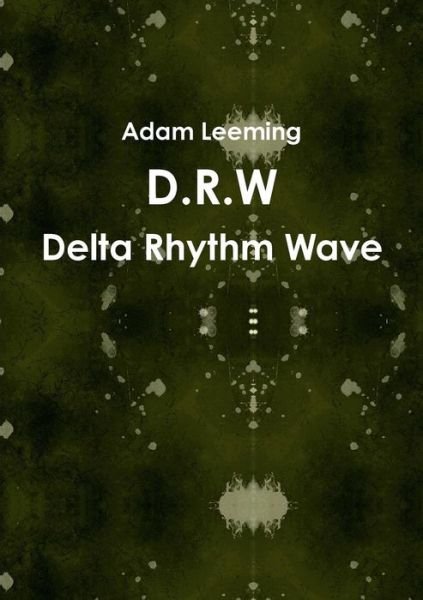 Cover for Adam Leeming · D.R.W Delta Rhythm Wave (Paperback Book) (2013)
