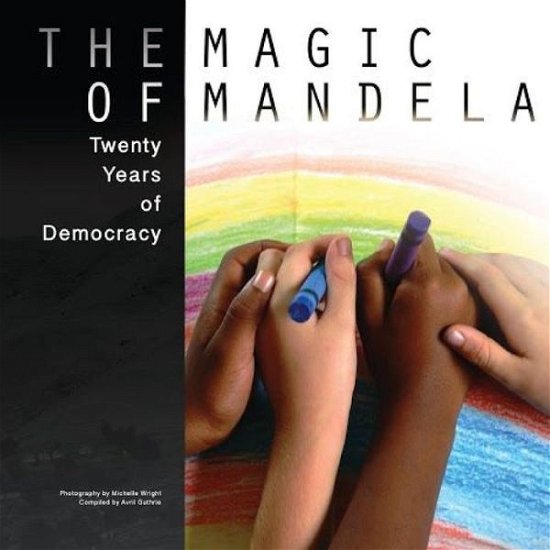 Cover for Michelle Wright · The Magic of Mandela (Taschenbuch) [Small edition] (2014)