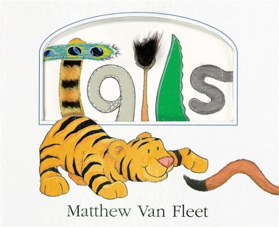 Cover for Matthew Van Fleet · Tails Lift-the-Flap and More! (Paperback Bog) (2017)