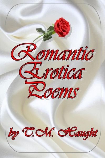 Cover for T M Haught · Romantic Erotica Poems (Paperback Bog) (2015)