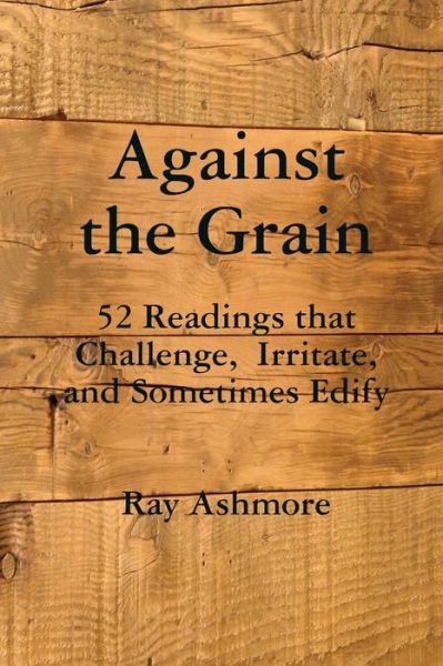 Cover for Ray Ashmore · Against the Grain (Paperback Book) (2018)