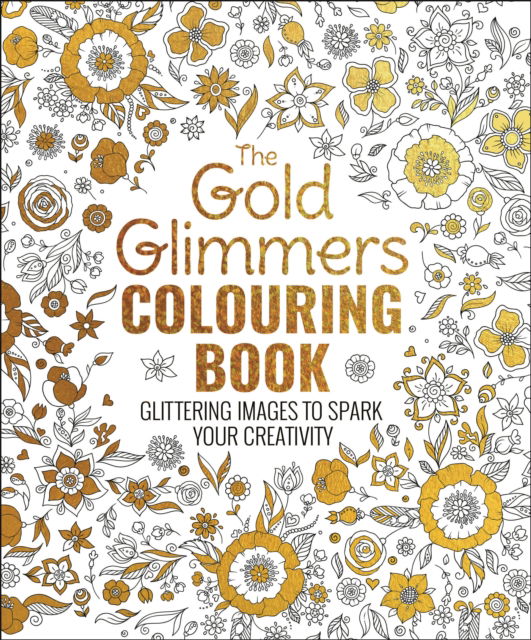 The Gold Glimmers Colouring Book: Glittering Images to Spark Your Creativity - Tansy Willow - Books - Arcturus Publishing Ltd - 9781398863859 - November 1, 2025