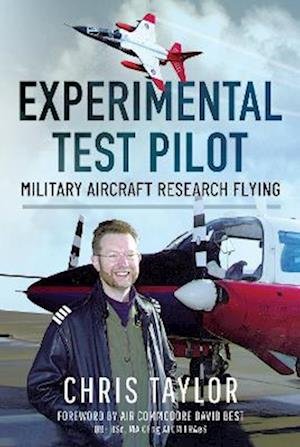 Cover for Chris Taylor · Experimental Test Pilot: Military Aircraft Research Flying (Hardcover bog) (2023)