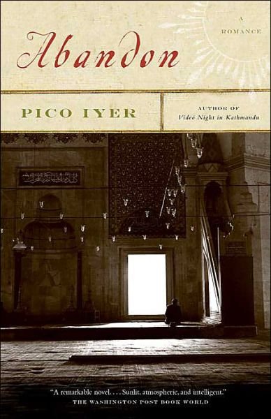 Abandon - Pico Iyer - Livros - Vintage - 9781400030859 - 13 de abril de 2004