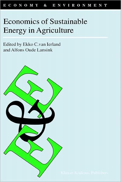 Cover for Ekko C Van Ierland · Economics of Sustainable Energy in Agriculture - Economy &amp; Environment (Hardcover bog) [2002 edition] (2002)