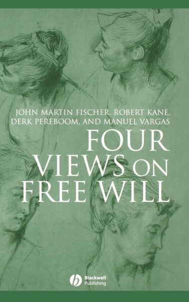 Cover for Fischer, John Martin (University of California) · Four Views on Free Will - Great Debates in Philosophy (Gebundenes Buch) (2007)