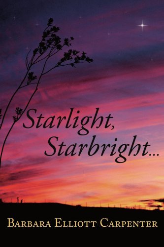Starlight, Starbright. . . - Barbara Carpenter - Books - AuthorHouse - 9781410716859 - April 17, 2003