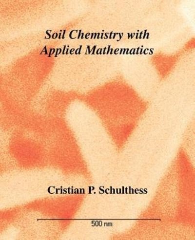Cover for Cristian P. Schulthess · Soil Chemistry With Applied Mathematics (Taschenbuch) (2005)