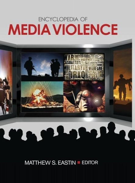 Encyclopedia of Media Violence: One-Volume Set - Matthew S Eastin - Kirjat - SAGE Publications Inc - 9781412936859 - keskiviikko 11. joulukuuta 2013