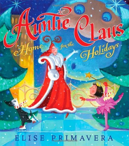 Cover for Elise Primavera · Auntie Claus, Home for the Holidays (Hardcover Book) (2009)
