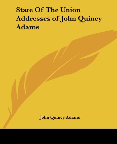 Cover for John Quincy Adams · State of the Union Addresses of John Quincy Adams (Paperback Book) (2004)