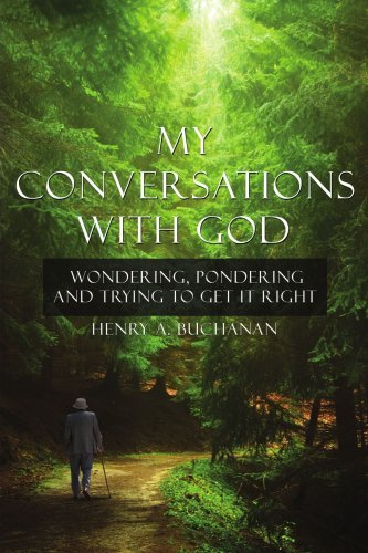 Cover for Henry A. Buchanan · My Conversations with God: Wondering, Pondering and Trying to Get It Right (Pocketbok) (2007)