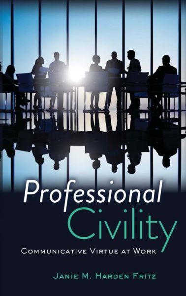 Cover for Janie M. Harden Fritz · Professional Civility: Communicative Virtue at Work (Hardcover Book) [New edition] (2012)