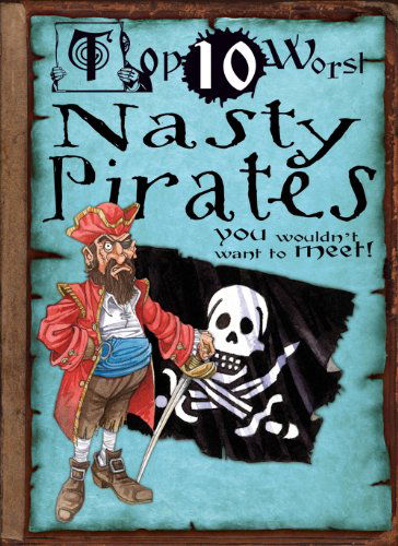 Cover for Fiona Macdonald · Nasty Pirates: You Wouldn't Want to Meet! (Top 10 Worst) (Hardcover Book) (2010)