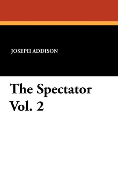 Cover for Richard Steele · The Spectator Vol. 2 (Taschenbuch) (2011)