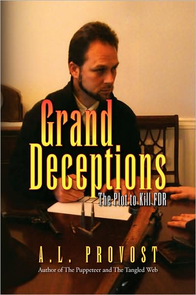 Cover for A L Provost · Grand Deceptions: the Plot to Kill Fdr (Paperback Book) (2008)