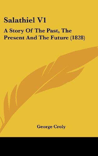 Cover for George Croly · Salathiel V1: a Story of the Past, the Present and the Future (1828) (Hardcover Book) (2008)