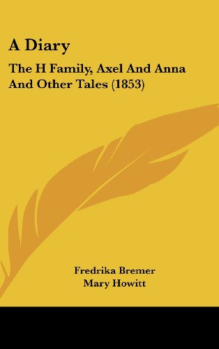 Cover for Fredrika Bremer · A Diary: the H Family, Axel and Anna and Other Tales (1853) (Hardcover Book) (2008)