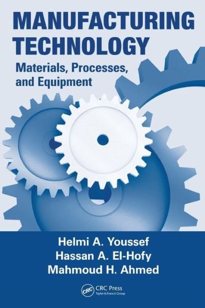 Cover for Helmi A. Youssef · Manufacturing Technology: Materials, Processes, and Equipment (Hardcover Book) (2011)