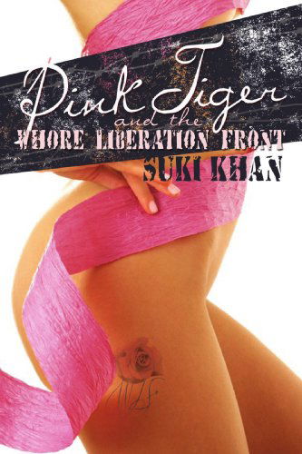 Cover for Suki Khan · Pink Tiger and the Whore Liberation Front (Paperback Book) (2009)