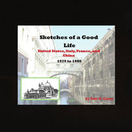 Cover for Tom G. Carey · Sketches of a Good Life (Paperback Book) (2009)