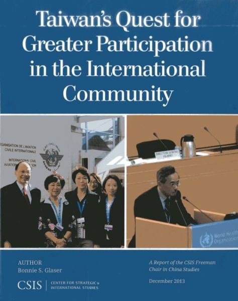 Cover for Bonnie S. Glaser · Taiwan's Quest for Greater Participation in the International Community - CSIS Reports (Paperback Book) (2013)