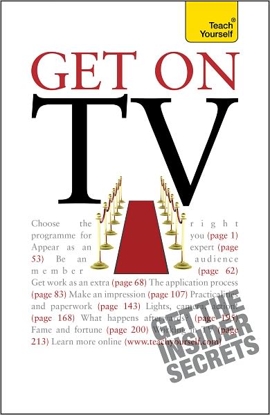 Cover for Katherine Lapworth · Get On TV: Practical guidance on applications, auditions and your fifteen minutes of fame - Teach Yourself - General (Paperback Book) (2010)