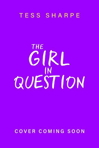 Cover for Tess Sharpe · The Girl in Question: The thrilling sequel to The Girls I've Been (Paperback Bog) (2024)
