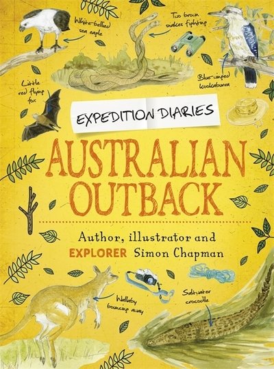 Expedition Diaries: Australian Outback - Expedition Diaries - Simon Chapman - Books - Hachette Children's Group - 9781445156859 - October 22, 2020