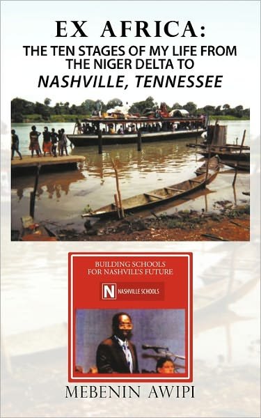 Cover for Mebenin Awipi · Ex Africa: the Ten Stages of My Life from the Niger Delta to Nashville, Tennessee (Pocketbok) (2011)