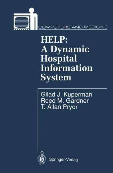 Cover for Gilad J. Kuperman · HELP: A Dynamic Hospital Information System - Computers and Medicine (Paperback Book) [Softcover reprint of the original 1st ed. 1991 edition] (2011)