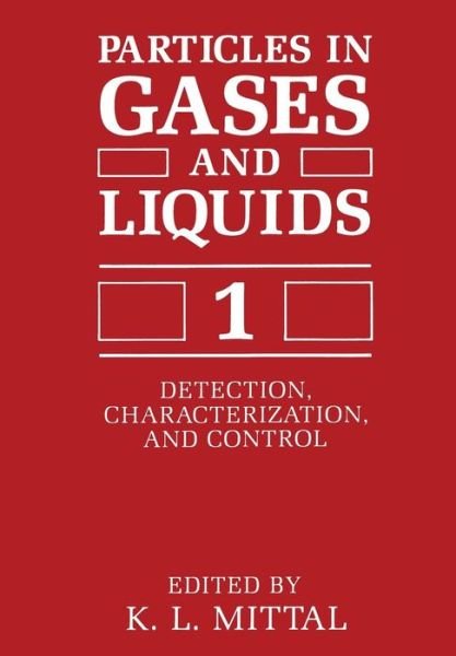Cover for K L Mittal · Particles in Gases and Liquids 1: Detection, Characterization, and Control (Paperback Book) [Softcover reprint of the original 1st ed. 1989 edition] (2011)