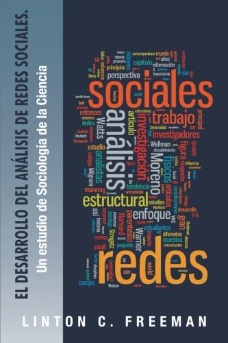 Cover for Linton C. Freeman · El Desarrollo Del Análisis De Redes Sociales.: Un Estudio De Sociología De La Ciencia (Paperback Book) [Spanish edition] (2012)