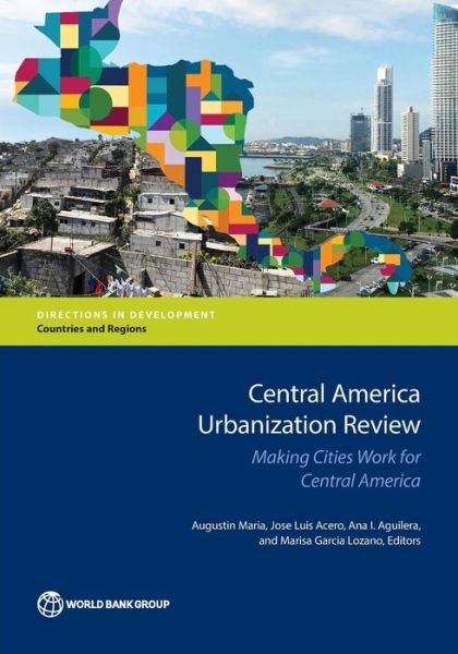 Cover for World Bank · Central America urbanization review: making cities work for Central America - Directions in development (Pocketbok) (2017)