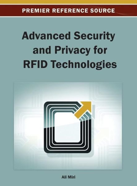 Cover for Ali Miri · Advanced Security and Privacy for Rfid Technologies (Hardcover Book) (2013)