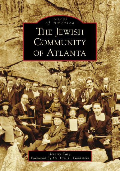 The Jewish Community of Atlanta - Jeremy Katz - Książki - Arcadia Publishing (SC) - 9781467105859 - 25 stycznia 2021