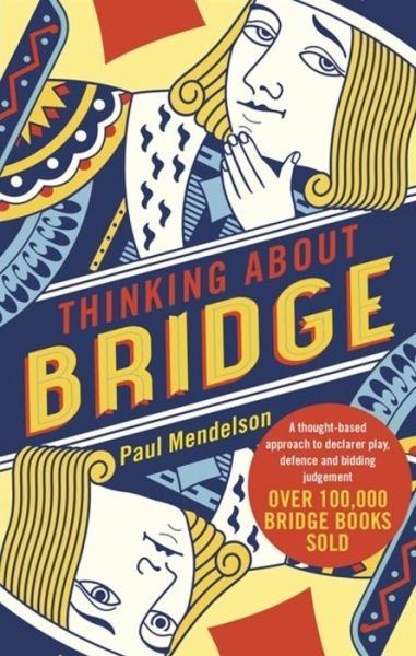 Cover for Paul Mendelson · Thinking About Bridge: A thought-based approach to declarer play, defence and bidding judgement (Taschenbuch) (2018)