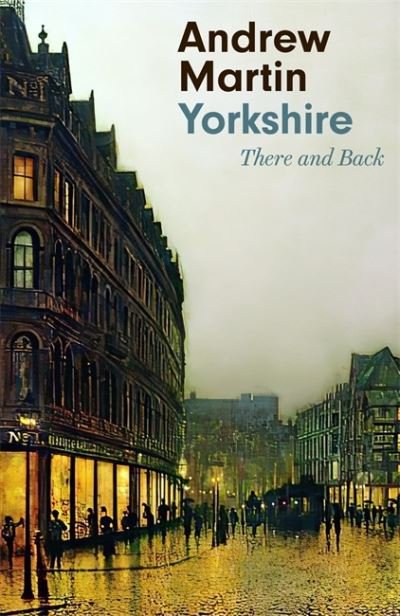 Cover for Andrew Martin · Yorkshire: There and Back (Gebundenes Buch) (2022)