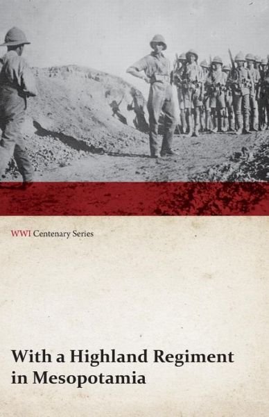Cover for Anon · With a Highland Regiment in Mesopotamia (Wwi Centenary Series) (Paperback Book) (2014)
