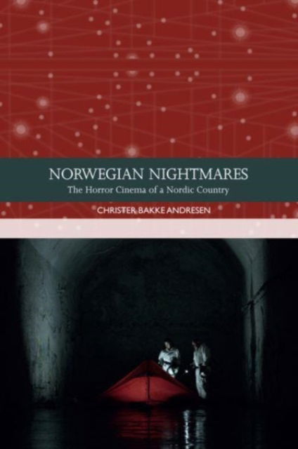 Cover for Christer Bakke Andresen · Norwegian Nightmares: The Horror Cinema of a Nordic Country - Traditions in World Cinema (Paperback Book) (2024)