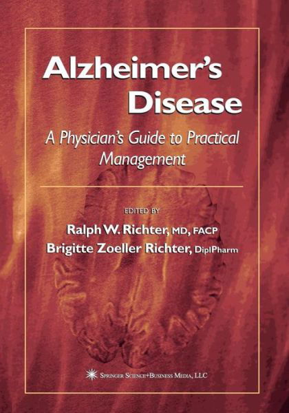 Ralph W Richter · Alzheimer's Disease: A Physician's Guide to Practical Management - Current Clinical Neurology (Paperback Book) [Softcover reprint of the original 1st ed. 2004 edition] (2013)