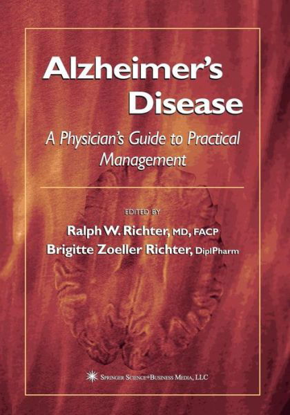 Cover for Ralph W Richter · Alzheimer's Disease: A Physician's Guide to Practical Management - Current Clinical Neurology (Paperback Book) [Softcover reprint of the original 1st ed. 2004 edition] (2013)